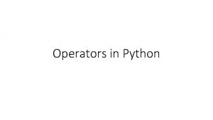Operators in Python Arithmetic operators Some operators in