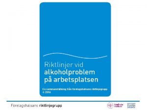 En sammanstllning frn fretagshlsans riktlinjegrupp 4 2016 Alkoholproblemet