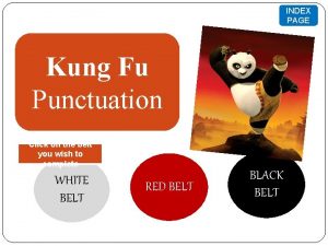 INDEX PAGE Kung Fu Punctuation Click on the