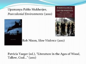 Upamanyu Pablo Mukherjee Postcolonial Environments 2010 Rob Nixon