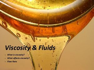 Viscosity Fluids What is viscosity What affects viscosity