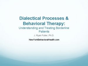 Dialectical Processes Behavioral Therapy Understanding and Treating Borderline