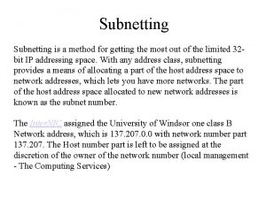 Subnetting is a method for getting the most