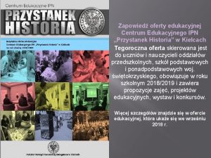 Zapowied oferty edukacyjnej Centrum Edukacyjnego IPN Przystanek Historia