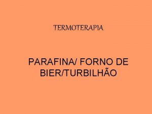 TERMOTERAPIA PARAFINA FORNO DE BIERTURBILHO Parafina Histrico Cera