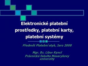 Elektronick platebn prostedky platebn karty platebn systmy Pedmt