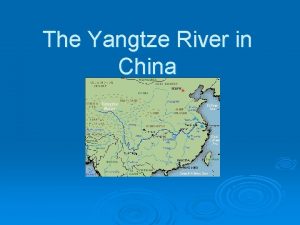 The Yangtze River in China The Yangtze River