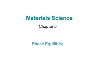 Materials Science Chapter 5 Phase Equilibria Phase Diagram