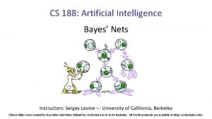 CS 188 Artificial Intelligence Bayes Nets Instructors Sergey
