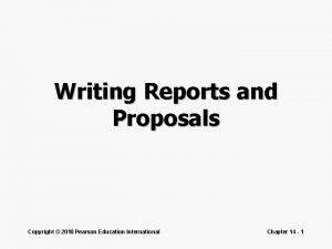 Writing Reports and Proposals Copyright 2010 Pearson Education