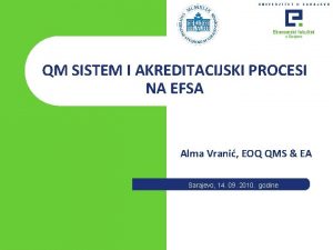 QM SISTEM I AKREDITACIJSKI PROCESI NA EFSA Alma