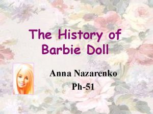 The History of Barbie Doll Anna Nazarenko Ph51