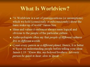 What Is Worldview n n A Worldview is