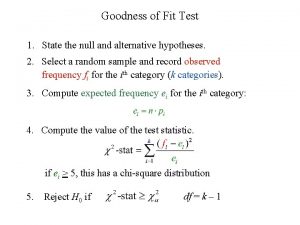 Goodness of Fit Test 1 State the null