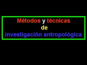 Mtodos y tcnicas de investigacin antropolgica Porqu hacer