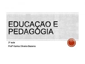 2 aula Prof Karina Oliveira Bezerra 1 O