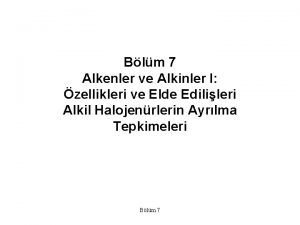 Blm 7 Alkenler ve Alkinler I zellikleri ve