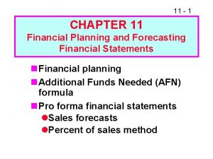 11 1 CHAPTER 11 Financial Planning and Forecasting