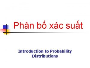 Phn b xc sut Introduction to Probability Distributions