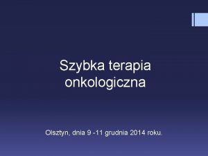 Szybka terapia onkologiczna Olsztyn dnia 9 11 grudnia