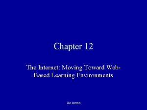 Chapter 12 The Internet Moving Toward Web Based