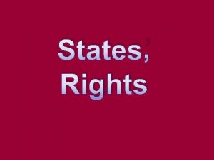 States Rights SOUTH Believed that states had the