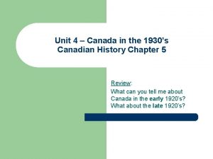 Unit 4 Canada in the 1930s Canadian History