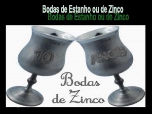 BB As bodas de estanho ou zinco so