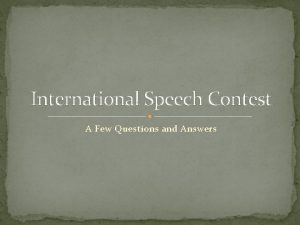 International Speech Contest A Few Questions and Answers