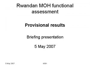 Rwandan MOH functional assessment Provisional results Briefing presentation