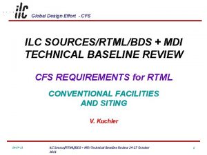 Global Design Effort CFS ILC SOURCESRTMLBDS MDI TECHNICAL