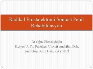 Radikal Prostatektomi Sonras Penil Rehabilitasyon Dr Ouz Ekmekiolu