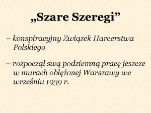 Szare Szeregi konspiracyjny Zwizek Harcerstwa Polskiego rozpocz sw