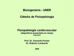 Bioingeniera UNER Ctedra de Fisiopatologa cardiovascular diapositivas proyectadas