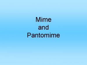 Pantomime and mime