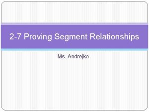 2 7 Proving Segment Relationships Ms Andrejko Real