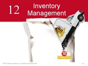 12 Inventory Management 2011 Pearson Education Inc publishing