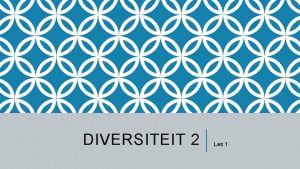 DIVERSITEIT 2 Les 1 WAAROM IS DIT VAK