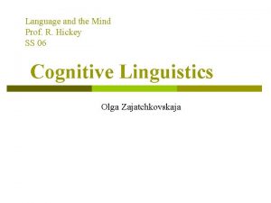 Language and the Mind Prof R Hickey SS