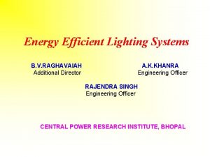 Energy Efficient Lighting Systems B V RAGHAVAIAH Additional