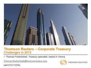 Thomson Reuters Corporate Treasury Challenges in 2012 Thomas
