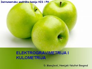 Instrumentalna analitika hemija HZS i PH HZS ELEKTROGRAVIMETRIJA