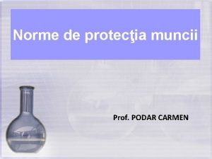 Norme de protecia muncii Prof PODAR CARMEN Intrarea