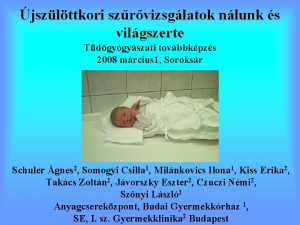 jszlttkori szrvizsglatok nlunk s vilgszerte Tdgygyszati tovbbkpzs 2008