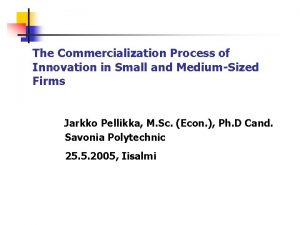 The Commercialization Process of Innovation in Small and