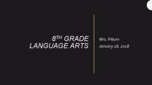 TH 8 GRADE LANGUAGE ARTS Mrs Piburn January