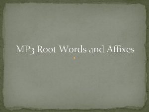 MP 3 Root Words and Affixes Prefix in