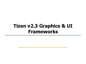 1 105 Tizen v 2 3 Graphics UI