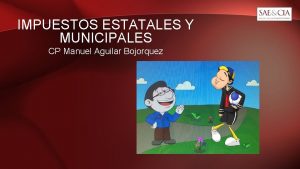 IMPUESTOS ESTATALES Y MUNICIPALES CP Manuel Aguilar Bojorquez