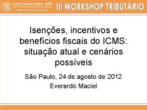 Isenes incentivos e benefcios fiscais do ICMS situao